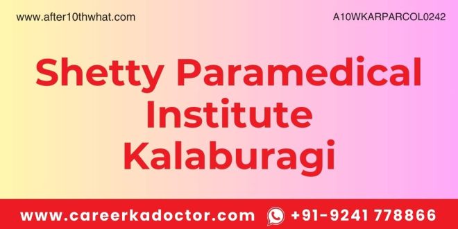 Shetty Paramedical Institute Kalaburagi