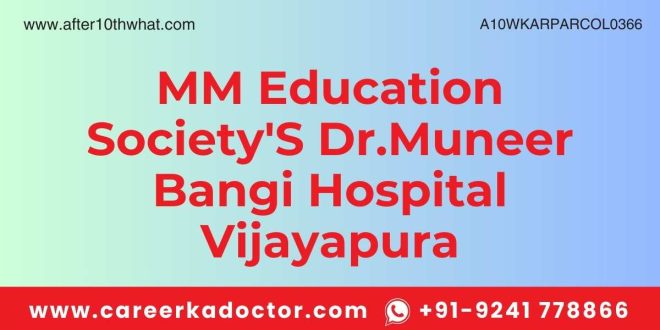 MM Education Society'S Dr.Muneer Bangi Hospital Vijayapura